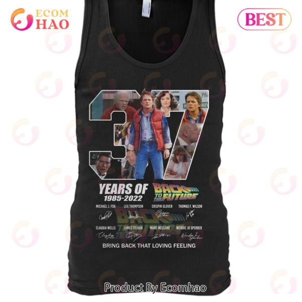 37 Years Of Back To The Future 1985 – 2022 Bring Back That Loving Feeling T-Shirt