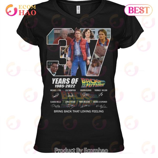 37 Years Of Back To The Future 1985 – 2022 Bring Back That Loving Feeling T-Shirt