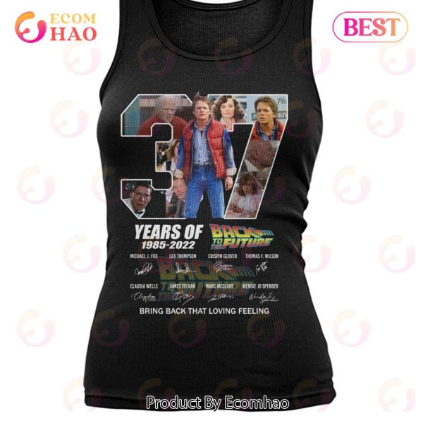 37 Years Of Back To The Future 1985 – 2022 Bring Back That Loving Feeling T-Shirt