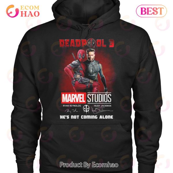 Deadpool 3 He’s Not Coming Alone T-Shirt
