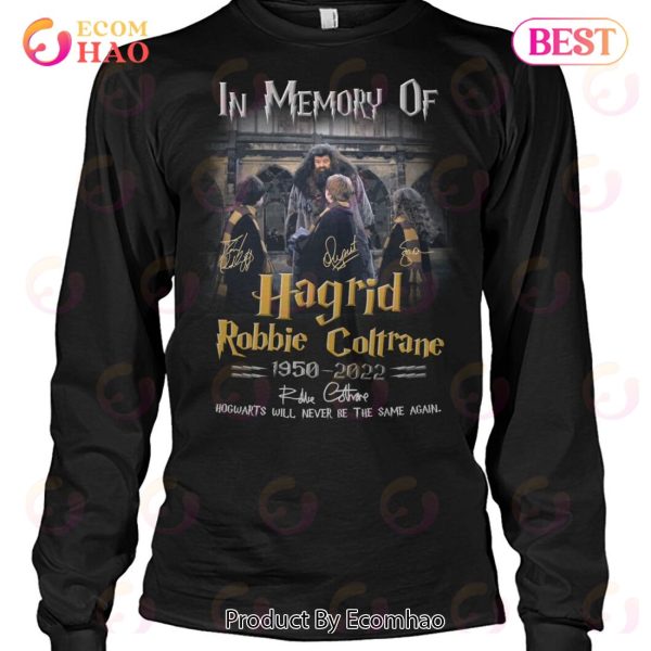 In Memory Of Hagrid Robbie Coltrane 1950 – 2022 Hogwarts Will Never Be The Same Again T-Shirt