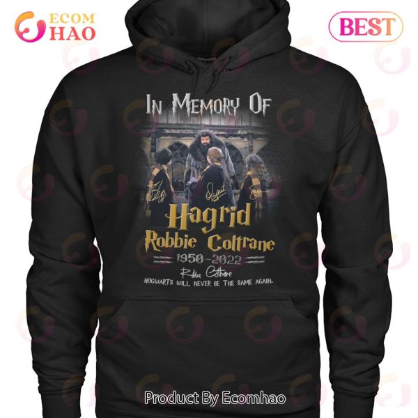 In Memory Of Hagrid Robbie Coltrane 1950 – 2022 Hogwarts Will Never Be The Same Again T-Shirt