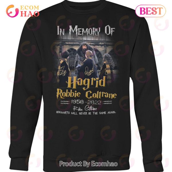 In Memory Of Hagrid Robbie Coltrane 1950 – 2022 Hogwarts Will Never Be The Same Again T-Shirt