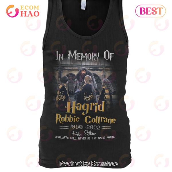 In Memory Of Hagrid Robbie Coltrane 1950 – 2022 Hogwarts Will Never Be The Same Again T-Shirt