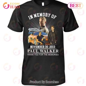 In Memory Of Fast & Furious November 30 ,2013 Paul Walker Thank You For The Memories T-Shirt