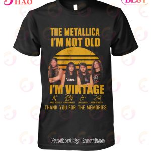 The Metallica I’m Not Old I’m Vintage Thank You For The Memories T-Shirt