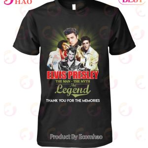 Elvis Presley The Man – The Myth – The Legend Thank You For The Memories T-Shirt