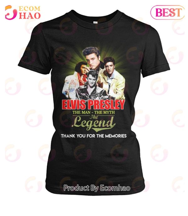 Elvis Presley The Man – The Myth – The Legend Thank You For The Memories T-Shirt