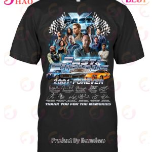 Fast Furious 2001 – Forever Thank You For The Memories T-Shirt