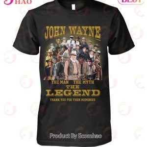John Wayne The Man The Myth The Legend Thank You For The Memories T-Shirt