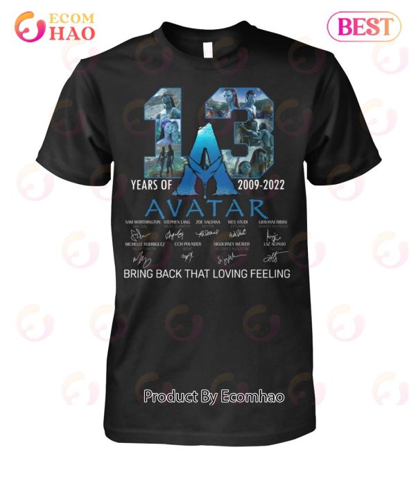13 Years Of Avatar 2009 – 2022 Bring Back That Loving Feeling T-Shirt