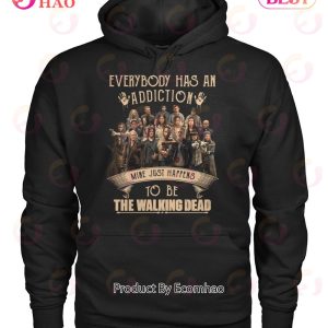 Everybody Has An Addiction Mine Just Happens To Be The Walking Dead T-Shirt