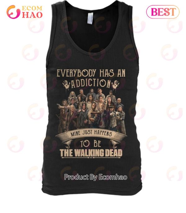 Everybody Has An Addiction Mine Just Happens To Be The Walking Dead T-Shirt