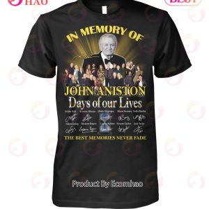 In Memory Of John Aniston Days Of Our Lives The Best Memories Never Fade T-Shirt