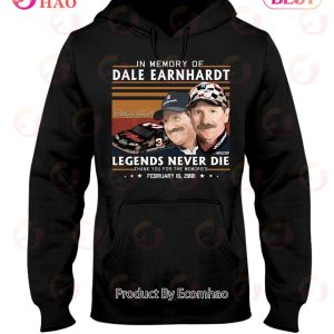 In Memory Of Dale Earnhardt Legends Never Die Thank You For The Memories February 18, 2001 T-Shirt