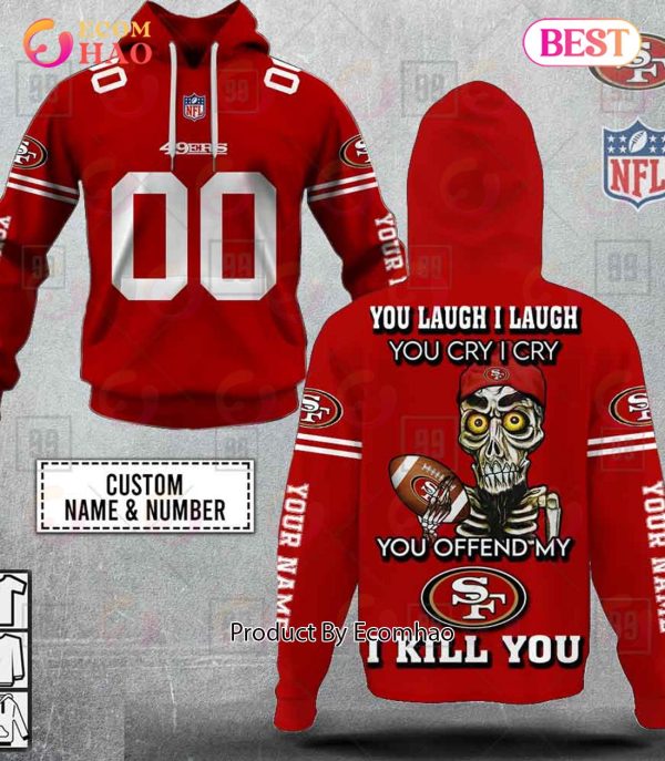 Personalized NFL San Francisco 49ers You Laugh I Laugh Jersey 3D Hoodie