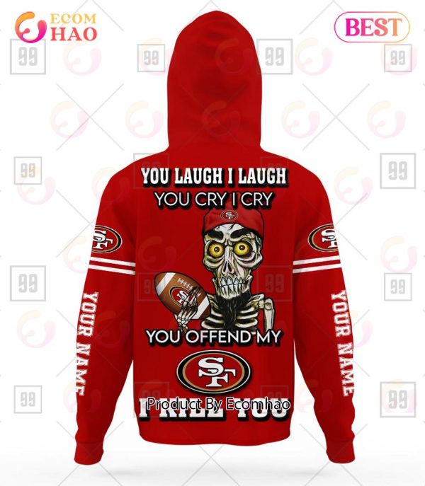Personalized NFL San Francisco 49ers You Laugh I Laugh Jersey 3D Hoodie