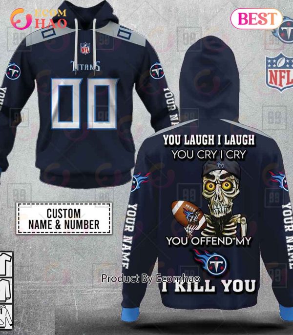 Personalized NFL Tennessee Titans You Laugh I Laugh Jersey 3D Hoodie