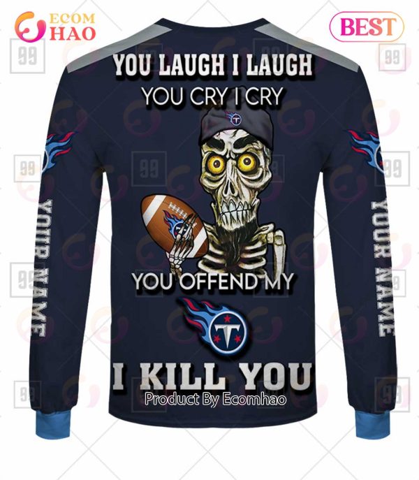 Personalized NFL Tennessee Titans You Laugh I Laugh Jersey 3D Hoodie