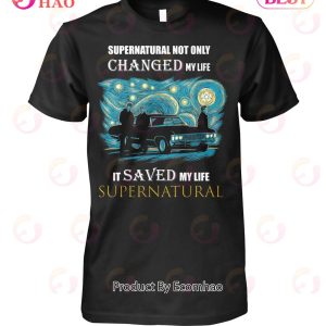 Supernatural Not Only Changed My Life It Saved My Life Supernatural T-Shirt