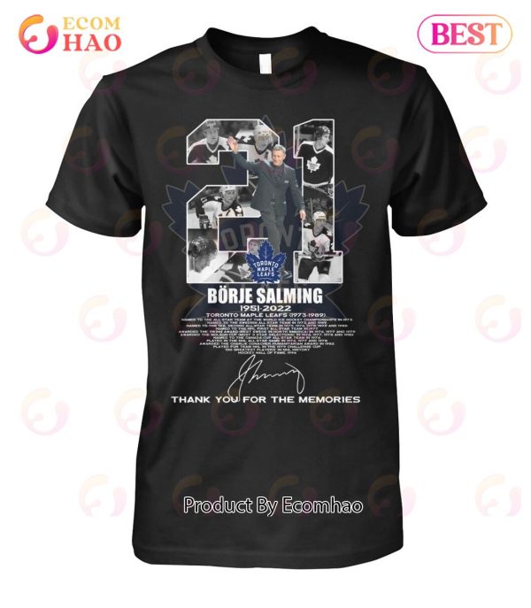 Borje Salming 1951 – 2022 Toronto Maple Leafs 1973 – 1989 Thank You For The Memories T-Shirt