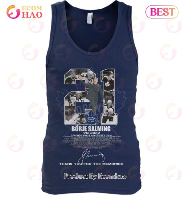 Borje Salming 1951 – 2022 Toronto Maple Leafs 1973 – 1989 Thank You For The Memories T-Shirt