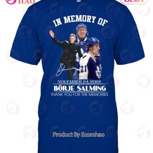 In Memory Of Borje Salming November 24, 2022 Thank You For The Memories T-Shirt