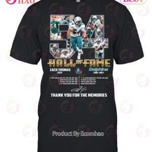 Hall Of Fame Dolphins 1996 – 2007 54 Zach Thomas 2023 Thank You For The Memories T-Shirt