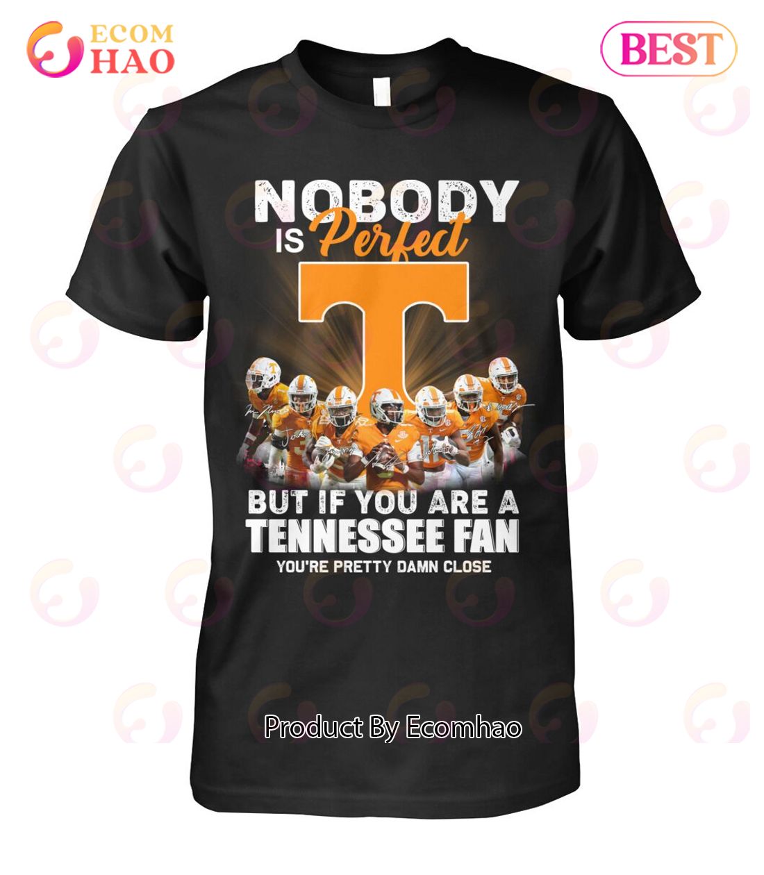 Nobody Is Perfect But If You Are A Tennessee Fan You’re Pretty Damn Close T-Shirt