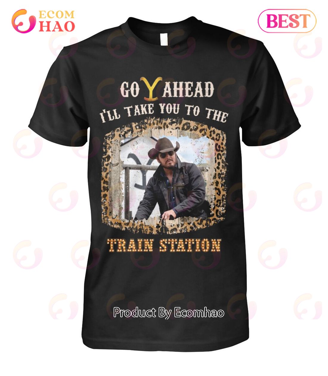 Go A Head I’ll Take You To The Train Station Yellowstone Unisex T-Shirt