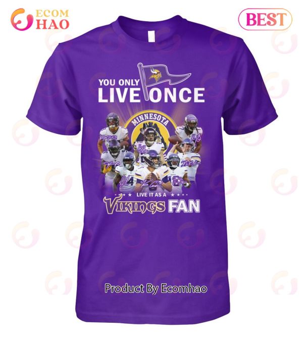 You Only Live Once Live It As A Vikings Fan Unisex T-Shirt