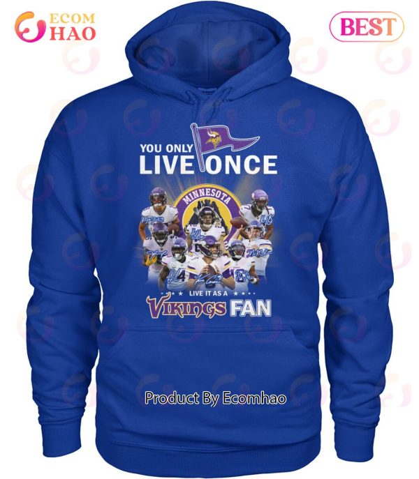 You Only Live Once Live It As A Vikings Fan Unisex T-Shirt
