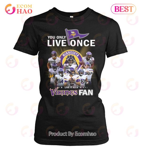 You Only Live Once Live It As A Vikings Fan Unisex T-Shirt