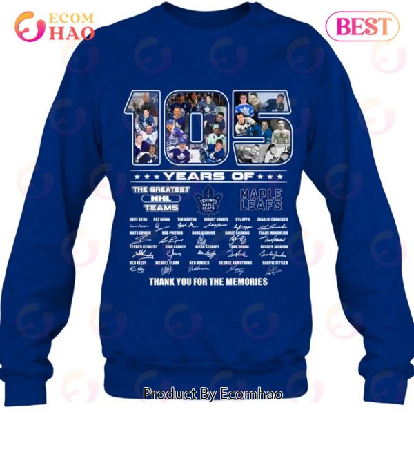105 Years Of Toronto Maple Leafs The Greatest NHL Teams Thank You For The Memories T-Shirt