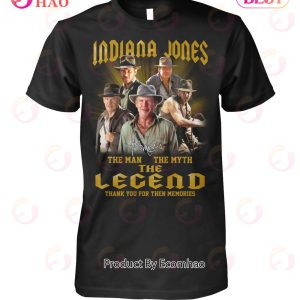 Indiana Jones The Man The Myth Th Legend Thank You For The Memories T-Shirt