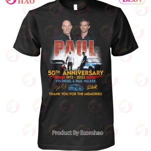 Paul 50th Anniversary 1973 – 2023 Vin Diesel & Paul Walker Thank You For The Memories T-Shirt