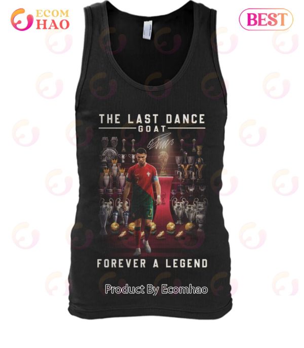 Cristiano Ronaldo The Last Dance Goat Forever A Legend Signature T-Shirt