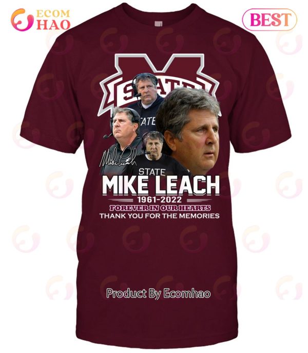 Mississippi State Mike Leach 1961 – 2022 Forever In Our Hearts Thank You For The Memories T-Shirt
