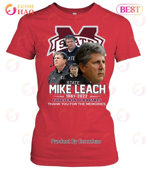 Mississippi State Mike Leach 1961 – 2022 Forever In Our Hearts Thank You For The Memories T-Shirt