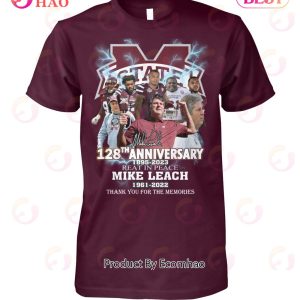 Mississippi State 128th Anniversary 1895 – 2023 Reat In Peace Mike Leach 1961 – 2022 Thank You For The Memories T-Shirt
