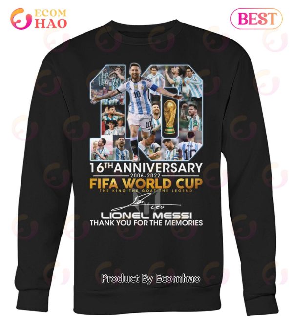 16th Anniversary 2006 – 2022 Fifa World Cup The King The Goat The Legend Lionel Messi Thank You For The Memories T-Shirt