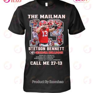 The Mailman Stetson Bennett Georgia Bulldogs Call Me 27-13 T-Shirt