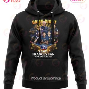 Dawn Right I Am A Frances Fan Now And Forever T-Shirt