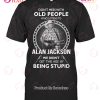 Don’t Mess With Old People Who Listens To Eric Clapton We Didn’t Get This Age By Being Stupid T-Shirt Don’t Mess With Old People Who Listens To Eric Clapton We Didn’t Get This Age By Being Stupid T-Shirt