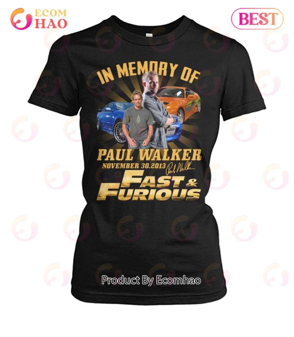 In Memory Of Paul Walker November 30.2013 Fast & Furious T-Shirt