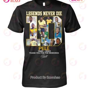 Legends Never Die Pele 1940 – 2022 Thank You For The Memories T-Shirt