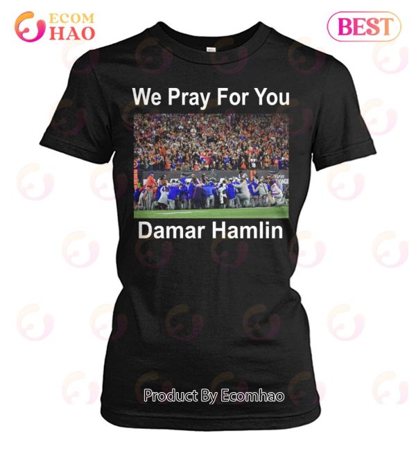 We Pray For You Damar Hamlin T-Shirt