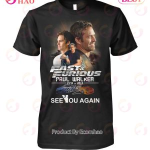 Fast & Furious Paul Walker 1973 – 2013 See You Again T-Shirt