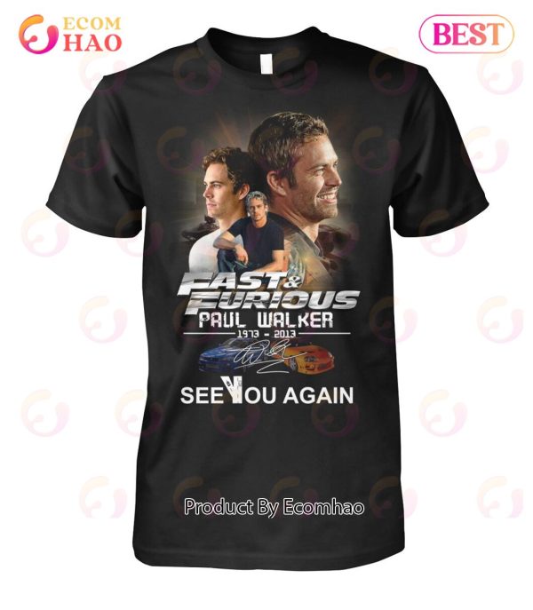 Fast & Furious Paul Walker 1973 – 2013 See You Again T-Shirt