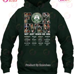 Bucks Basketball For Ever Not Just When We Win Signature T-Shirt